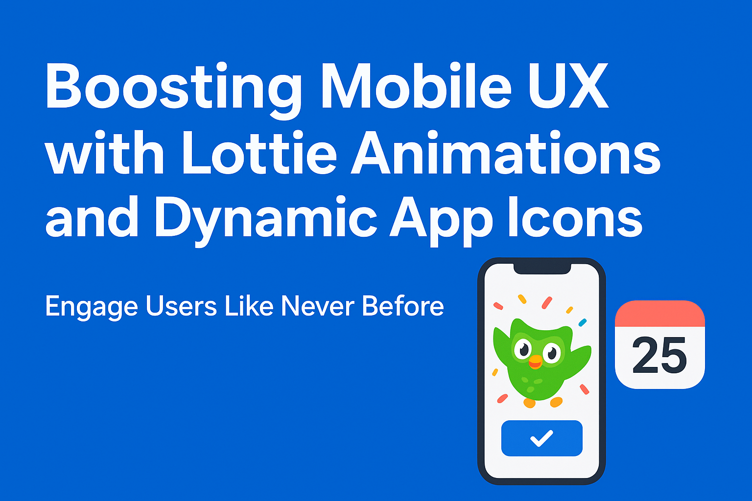 Boost User Engagement with Lottie & Dynamic Icons